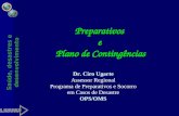 Saúde, desastres e desenvolvimento Preparativos e Plano de Contingências Dr. Ciro Ugarte Assessor Regional Programa de Preparativos e Socorro em Casos.