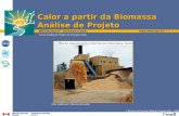 © Ministro de Recursos Naturais Canada 2001 – 2006. Curso Análise de Projeto de Energia Limpa Foto cedida por: Bioenerginovator Calor a partir da Biomassa.