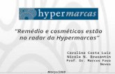 Carolina Costa Luiz Nicole N. Brusantin Prof. Dr. Marcos Fava Neves Março/2008 Remédio e cosméticos estão no radar da Hypermarcas.