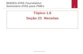 © 2010 IFRS Foundation 1 BNDES-IFRS Foundation Seminário IFRS para PMEs Tópico 1.6 Seção 23 Receitas.