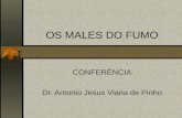 OS MALES DO FUMO CONFERÊNCIA Dr. Antonio Jesus Viana de Pinho.