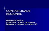 CONTABILIDADE REGIONAL Referência Básica: CLEMENTE, Ademir, Economia Regional e Urbana, ed. Atlas. SP.