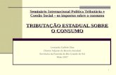1 Seminário Internacional Política Tributária e Coesão Social – os impostos sobre o consumo TRIBUTAÇÃO ESTADUAL SOBRE O CONSUMO Leonardo Gaffrée Dias Diretor.