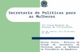 Secretaria de Políticas para as Mulheres III Fórum Mundial da Aliança de Civilizações Rio de Janeiro, 28 e 29 de maio de 2010 Nilcéa Freire - Ministra.