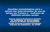 Questões metodológicas para o estudo das determinações do uso do tempo por homens e mulheres de distintos estratos sociais Neuma Aguiar:Professora Emérita.