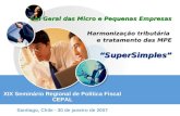 Lei Geral das Micro e Pequenas Empresas Harmonização tributária e tratamento das MPE SuperSimples XIX Seminário Regional de Política Fiscal CEPAL Santiago,