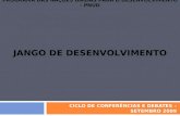 CICLO DE CONFERÊNCIAS E DEBATES – SETEMBRO 2009 PROGRAMA DAS NAÇÕES UNIDAS PARA O DESENVOLVIMENTO - PNUD JANGO DE DESENVOLVIMENTO.