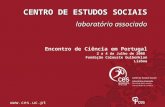 CENTRO DE ESTUDOS SOCIAIS laboratório associado Encontro de Ciência em Portugal 2 a 4 de Julho de 2008 Fundação Calouste Gulbenkian Lisboa .