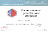 Vacinas de nova geração para Rotavirus Ciência em Portugal – Ciência 2007 A5 – Biologia, Biotecnologia, Bioquímica Lisboa, 13/Abril/2007 Paula Alves Laboratório.