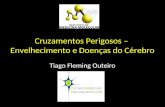 Cruzamentos Perigosos – Envelhecimento e Doenças do Cérebro Tiago Fleming Outeiro.
