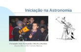 Iniciação na Astronomia Fernando João Fernandes Oliveira Martins Escola EB 2.3 Dr. Correia Mateus.