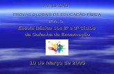 AVALIAÇÃO PROVAS GLOBAIS DE EDUCAÇÃO FÍSICA 9º ANO Escola Básica dos 2º e 3º Ciclos da Gafanha da Encarnação 10 de Março de 2005.