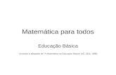 Matemática para todos Educação Básica (extraído e adaptado de A Matemática na Educação Básica; ME, DEB; 1999)
