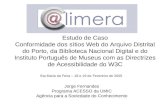Estudo de Caso Conformidade dos sítios Web do Arquivo Distrital do Porto, da Biblioteca Nacional Digital e do Instituto Português de Museus com as Directrizes.