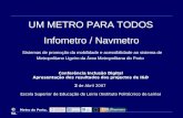 © Metro do Porto, SA. UM METRO PARA TODOS Infometro / Navmetro Sistemas de promoção da mobilidade e acessibilidade ao sistema de Metropolitano Ligeiro.