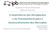 A Importância das Divulgações e da Transparência para o Desenvolvimento dos Mercados Bruna Venceslau Cristiana Martins Marisa Lopes Economia e Finanças.