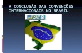 A CONCLUSÃO DAS CONVENÇÕES INTERNACIONAIS NO BRASIL.