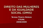 1 DIREITO DAS MULHERES E DA IGUALDADE SOCIAL (DMIS) Teresa Pizarro Beleza FDUNL2008/2009.