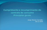 Jorge Morais Carvalho 06-12-2010. Aplicação do Código Civil Artigos 762.º a 836.º aplicam-se em tudo o que não estiver regulado por norma especial. Princípio.