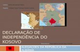 DECLARAÇÃO DE INDEPENDÊNCIA DO KOSOVO ALEGAÇÕES DA REPÚBLICA DA ALBÂNIA Cadeira: Direito Internacional Público Regente: Professor Doutor Francisco Pereira.