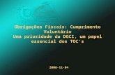 Modelos de Sucesso E em Portugal? Obrigações Fiscais: Cumprimento Voluntário Uma prioridade da DGCI, um papel essencial dos TOCs 2006-11-04.