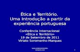 Www.viriatosoromenho- marques.com1 Ética e Território. Uma Introdução a partir da experiência portuguesa Conferência Internacional «Ética e Território»