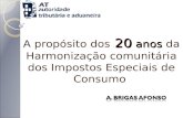 20 anos A propósito dos 20 anos da Harmonização comunitária dos Impostos Especiais de Consumo.