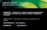 Agência INOVA – Associação para a Cultura e Criatividade PROJECTO - Potencial C – Apoio ao Empreendedorismo e Inovação no sector das Artes, Cultura e Indústrias.