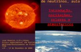 Física underground de neutrinos, aula 1 Introdução, oscilações, solares e atmosféricos José Maneira (LIP-Lisboa) Física Experimental (de Partículas) Mestrado/Doutoramento.