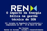 O impacto da Energia Eólica na gestão técnica do SEN VII Jornadas de Engenharia Electrotécnica e Computadores do IST – 19 de Abril de 2007 Rui Pestana.