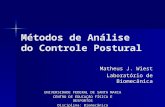 Métodos de Análise do Controle Postural Matheus J. Wiest Laboratório de Biomecânica UNIVERSIDADE FEDERAL DE SANTA MARIA CENTRO DE EDUCAÇÃO FÍSICA E DESPORTOS.
