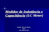 Medidor de Indutância e Capacitância (LC Meter) Wendell Alves de Oliveira Natal 15 de Junho de 2007 15 de Junho de 2007.