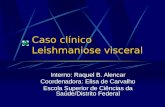 Caso clínico Leishmaniose visceral Interno: Raquel B. Alencar Coordenadora: Elisa de Carvalho Escola Superior de Ciências da Saúde/Distrito Federal.