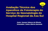 Avaliação Técnica dos Aparelhos de Fototerapia do Serviço de Neonatologia do Hospital Regional da Asa Sul Autor: Jussara Velasco de Oliveira Orientador: