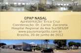 Apresentação: Érica Cruz Coordenação: Dr. Carlos Zaconeta Hospital Regional da Asa Sul/SES/DF  Brasília, 20 de junho de 2012.
