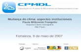 Mudança do clima: aspectos institucionais Flavia Witkowski Frangetto Siqueira Castro Advogados São Paulo Fortaleza, 9 de maio de 2007.