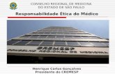 CONSELHO REGIONAL DE MEDICINA DO ESTADO DE SÃO PAULO Henrique Carlos Gonçalves Presidente do CREMESP Responsabilidade Ética do Médico.