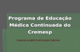 Programa de Educação Médica Continuada do Cremesp CARLOS ALBERTO DE SOUZA COELHO.