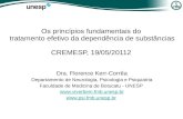 Os princípios fundamentais do tratamento efetivo da dependência de substâncias CREMESP, 19/05/20112 Dra. Florence Kerr-Corrêa Departamento de Neurologia,