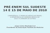 PRÉ-ENEM SUL SUDESTE 14 E 15 DE MAIO DE 2010 CONFERÊNCIA: O TRABALHO MÉDICO NO BRASIL: A IMPORTÂNCIA DA CARREIRA MÉDICA NO SUS E A CARREIRA DE ESTADO Jorge.