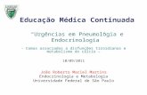 Educação Médica Continuada Urgências em Pneumologia e Endocrinologia - Comas associados a disfunções tiroidianas e metabolismo do cálcio – 10/09/2011 João.