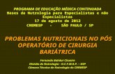 PROBLEMAS NUTRICIONAIS NO PÓS OPERATÓRIO DE CIRURGIA BARIÁTRICA PROGRAMA DE EDUCAÇÃO MÉDICA CONTINUADA Bases da Nutrologia para Especialistas e não Especialistas.
