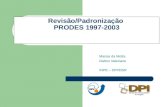 Revisão/Padronização PRODES 1997-2003 Marisa da Motta Dalton Valeriano INPE – DPI/DSR.