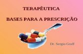 TERAPÊUTICA BASES PARA A PRESCRIÇÃO Dr. Sergio Graff.