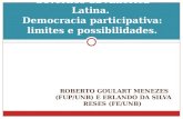 ROBERTO GOULART MENEZES (FUP/UNB) E ERLANDO DA SILVA RESES (FE/UNB) Governos da América Latina. Democracia participativa: limites e possibilidades.