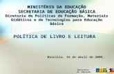 MINISTÉRIO DA EDUCAÇÃO SECRETARIA DE EDUCAÇÃO BÁSICA Diretoria de Políticas de Formação, Materiais Didáticos e de Tecnologias para Educação Básica POLÍTICA.