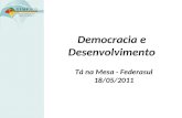 Democracia e Desenvolvimento Tá na Mesa - Federasul 18/05/2011.