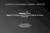 Pontifícia Universidade Católica – PUC-SP Matéria: Redes Tema: Tecnologias para Conexões Digitais de Longa Distância Apresentação: Diogo Arruda Pereira.