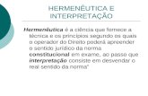 HERMENÊUTICA E INTERPRETAÇÃO Hermenêutica é a ciência que fornece a técnica e os princípios segundo os quais o operador do Direito poderá apreender o sentido.