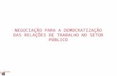 NEGOCIAÇÃO PARA A DEMOCRATIZAÇÃO DAS RELAÇÕES DE TRABALHO NO SETOR PÚBLICO innovence.